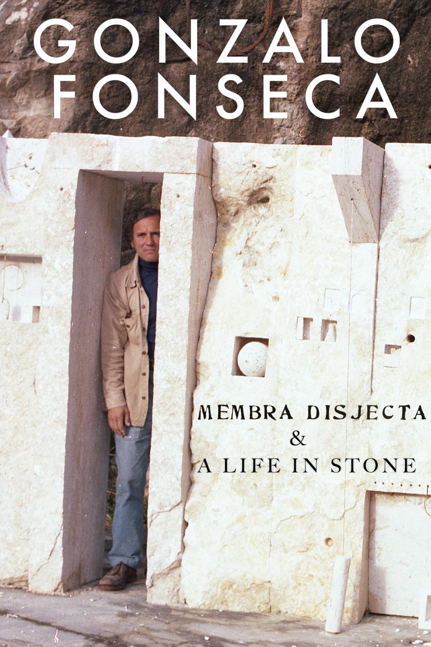 Gonzalo Fonseca: Membra Disjecta & A Life in Stone Image