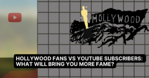 Hollywood Fans VS YouTube Subscribers: What Will Bring You More fame? Image