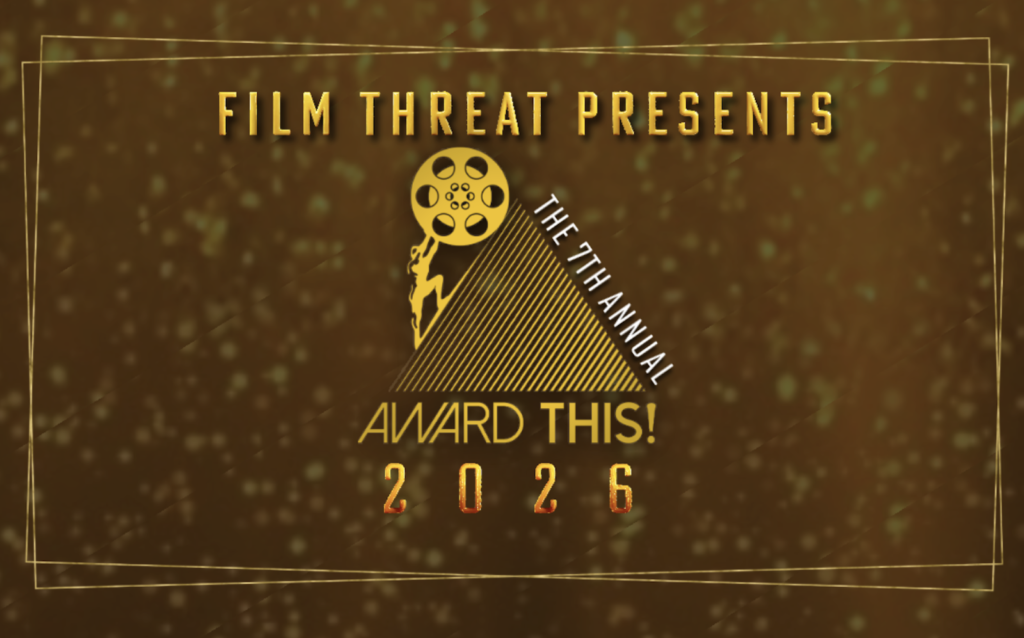 Tickets Still Available for Film Threat’s 7th Annual Award This! image