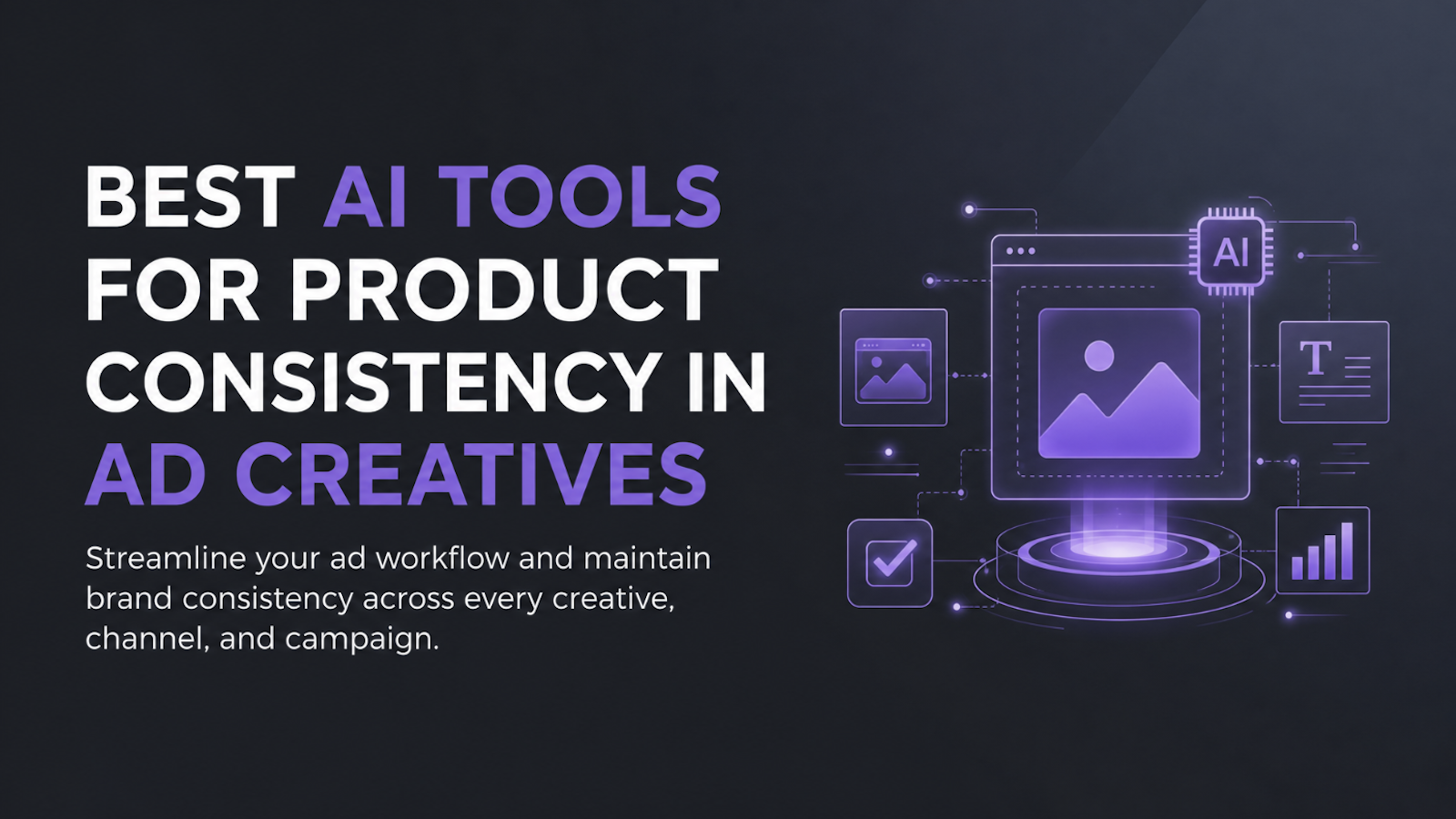 7 Best AI Tools for Product Consistency in Ad Creatives (2026)