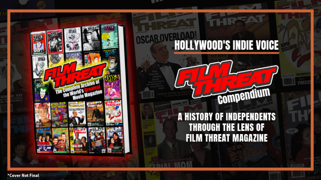 The Film Threat Compendium Kickstarter Blows Past Its Goal — Stretch Goals Include a Release Party image